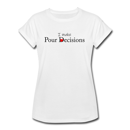 I Make Pour Decisions Women's Relaxed Fit T-Shirt - white