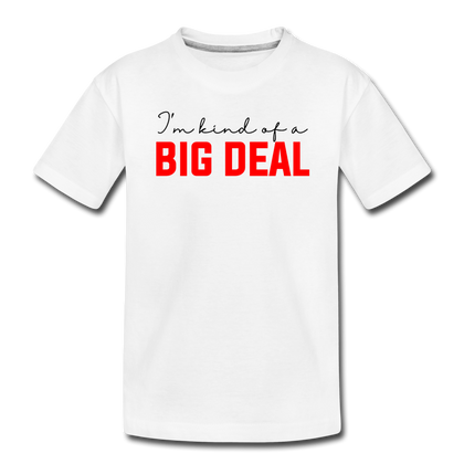 I'm Kind of a Big Deal Kid’s Premium Organic T-Shirt - white