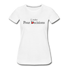 I Make Pour Decisions Women’s Premium Organic T-Shirt