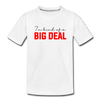 I'm Kind of a Big Deal Toddler Premium Organic T-Shirt