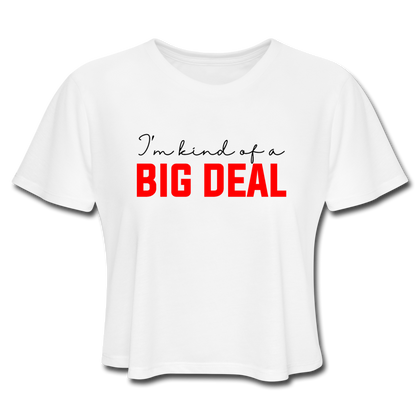 I'm Kind of a Big Deal Women's Cropped T-Shirt - white