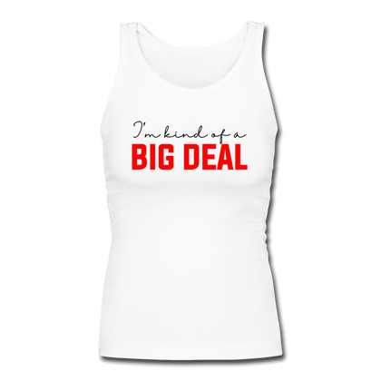 I'm Kind of a Big Deal Women's Longer Length Fitted Tank - white