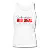 I'm Kind of a Big Deal Women's Longer Length Fitted Tank