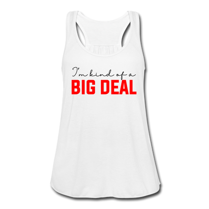 I'm Kind of a Big Deal Women's Flowy Tank Top - white