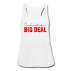 I'm Kind of a Big Deal Women's Flowy Tank Top