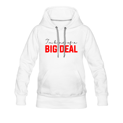 I'm Kind of a Big Deal Women’s Premium Hoodie - white