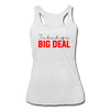 I'm Kind of a Big Deal Women’s Tri-Blend Racerback Tank