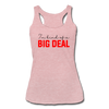 I'm Kind of a Big Deal Women’s Tri-Blend Racerback Tank