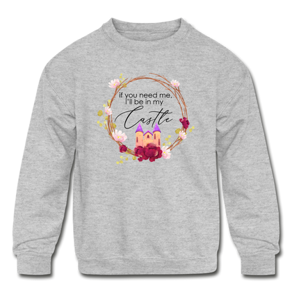 If You Need Me, I'll Be In My Castle Kids' Crewneck Sweatshirt - heather gray