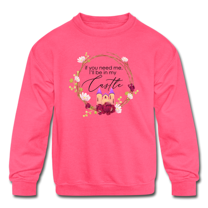 If You Need Me, I'll Be In My Castle Kids' Crewneck Sweatshirt - neon pink