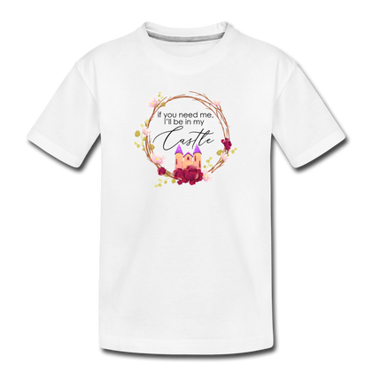 If You Need Me, I'll Be In My Castle Kid’s Premium Organic T-Shirt - white