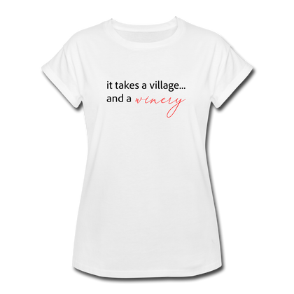 It Takes a Village… and a Winery Women's Relaxed Fit T-Shirt - white