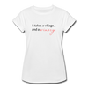 It Takes a Village… and a Winery Women's Relaxed Fit T-Shirt