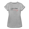 It Takes a Village… and a Winery Women's Relaxed Fit T-Shirt