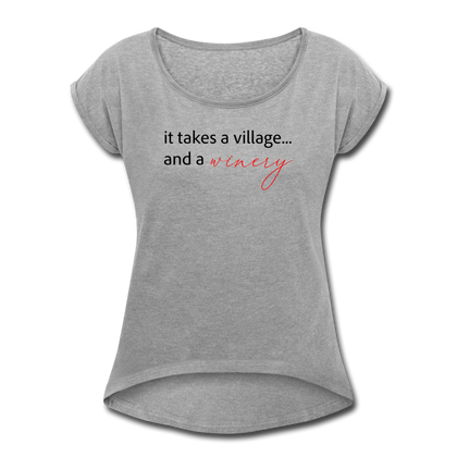 It Takes a Village… and a Winery Women's Roll Cuff T-Shirt - heather gray