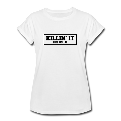 Killin' It Like Usual Women's Relaxed Fit T-Shirt - white