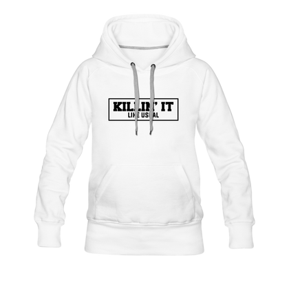 Killin' It Like Usual Women’s Premium Hoodie - white