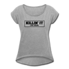 Killin' It Like Usual Women's Roll Cuff T-Shirt