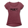 Killin' It Like Usual Women's Roll Cuff T-Shirt