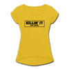 Killin' It Like Usual Women's Roll Cuff T-Shirt