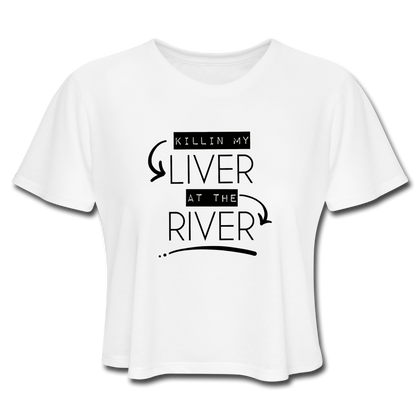 Killin' my LIVER at the RIVER Women's Cropped T-Shirt - white