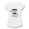 Killin' my LIVER at the RIVER Women's Roll Cuff T-Shirt