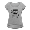 Killin' my LIVER at the RIVER Women's Roll Cuff T-Shirt