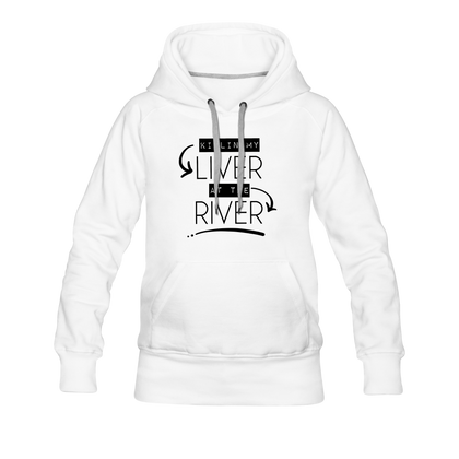 Killin' My Liver At The River Women’s Premium Hoodie - white