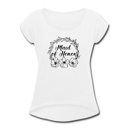 Maid of Honor Women's Roll Cuff T-Shirt - white