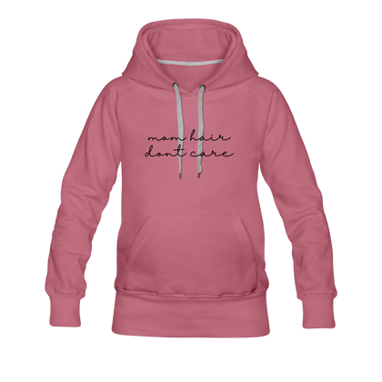 Mom Hair Don't Care Women’s Premium Hoodie - mauve