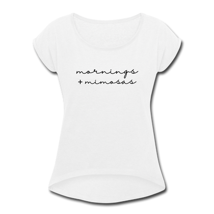 Mornings + Mimosas Women's Roll Cuff T-Shirt - white