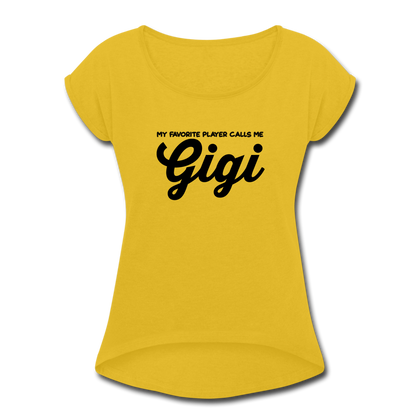 My Favorite Player Calls Me Gigi Women's Roll Cuff T-Shirt - mustard yellow