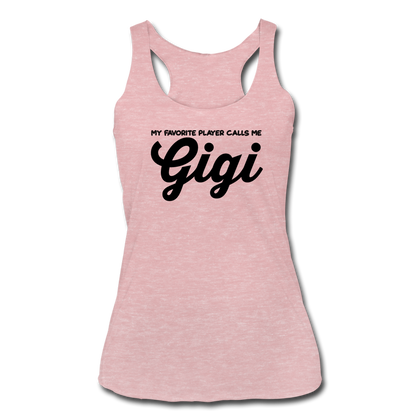 My Favorite Player Calls Me Gigi Women’s Tri-Blend Racerback Tank - heather dusty rose