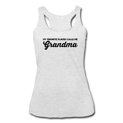 My Favorite Player Calls Me Grandma Women’s Tri-Blend Racerback Tank - heather white