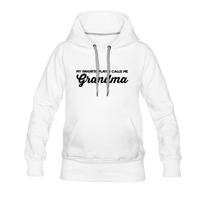 My Favorite Player Calls Me Grandma Women’s Premium Hoodie - white