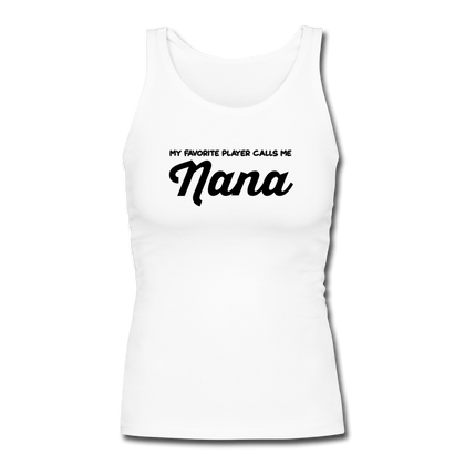 My Favorite Player Calls Me Nana Women's Longer Length Fitted Tank - white