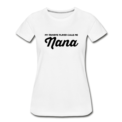 My Favorite Player Calls Me Nana Women’s Premium Organic T-Shirt - white