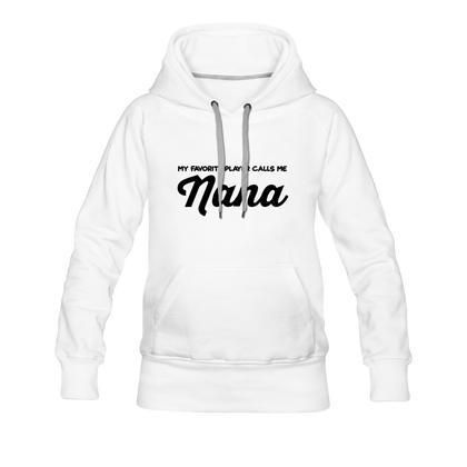 My Favorite Player Calls Me Nana Women’s Premium Hoodie - white