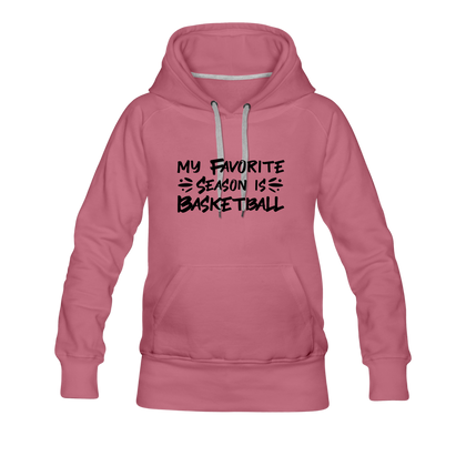 My Favorite Season is Basketball Women’s Premium Hoodie - mauve