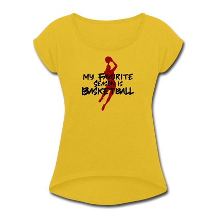 My Favorite Season is Basketball Women's Roll Cuff T-Shirt - mustard yellow