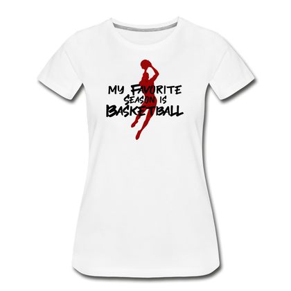 My Favorite Season is Basketball Women’s Premium Organic T-Shirt - white