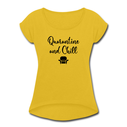 Quarantine and Chill Women's Roll Cuff T-Shirt - mustard yellow