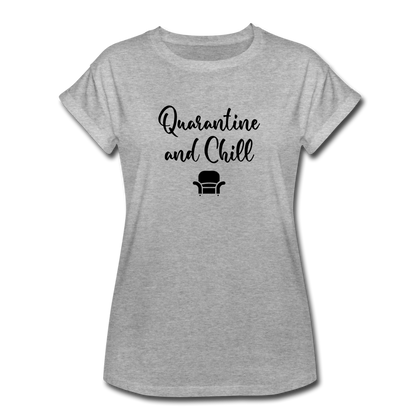 Quarantine and Chill Women's Relaxed Fit T-Shirt - heather gray