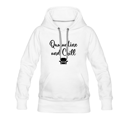 Quarantine and Chill Women’s Premium Hoodie - white