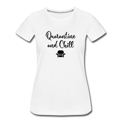 Quarantine and Chill Women’s Premium Organic T-Shirt - white