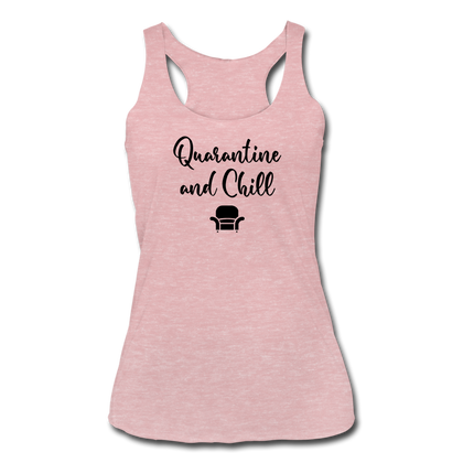 Quarantine and Chill Women’s Tri-Blend Racerback Tank - heather dusty rose