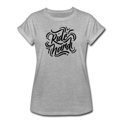 Ride Hard Women's Relaxed Fit T-Shirt - heather gray