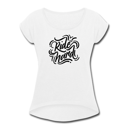 Ride Hard Women's Roll Cuff T-Shirt - white