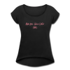 Ride now Wine later Women's Roll Cuff T-Shirt