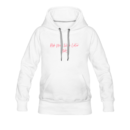 Ride Now Wine Later Women’s Premium Hoodie - white